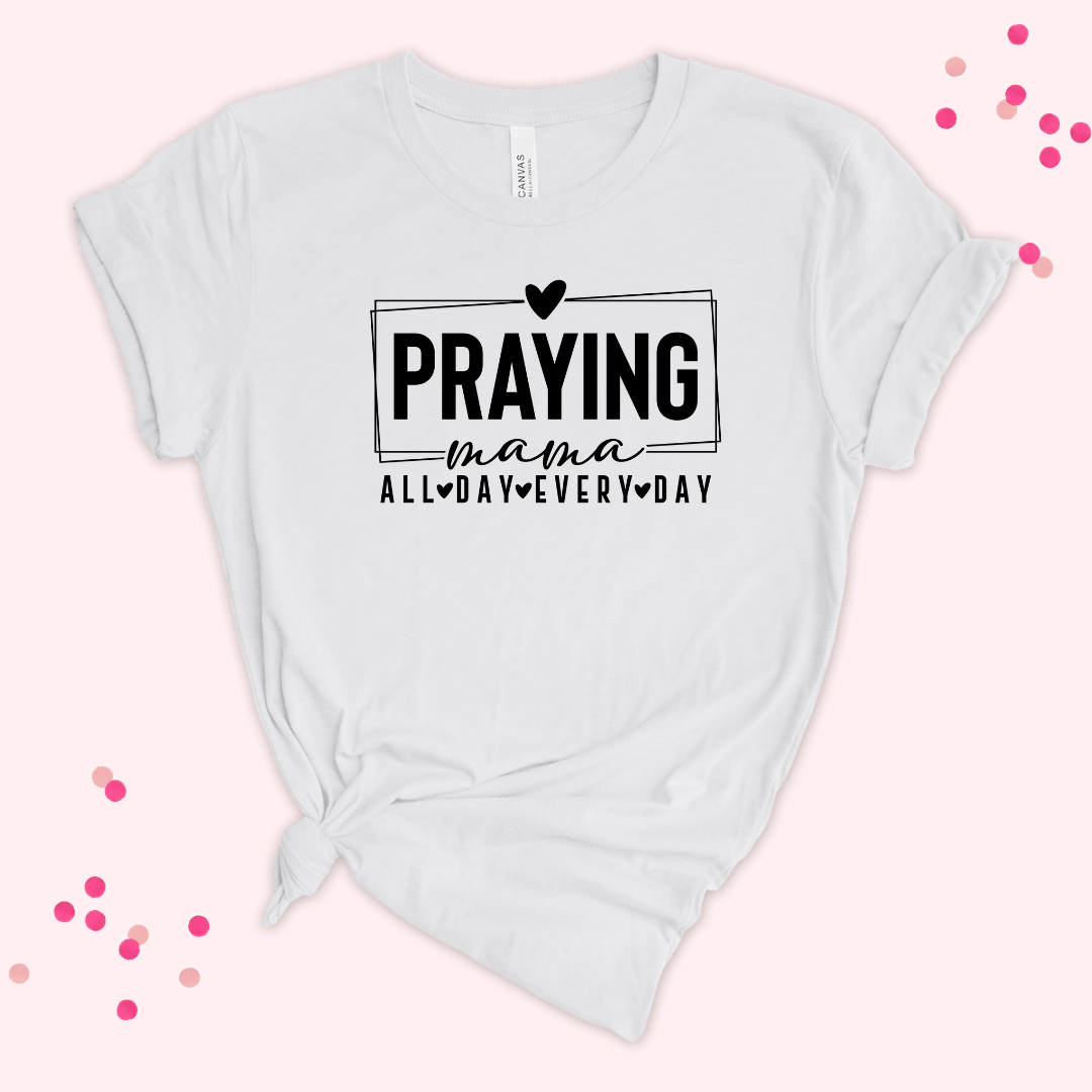 Praying Mama All Day, Everyday – Premium Women’s Bella+Canvas Tee