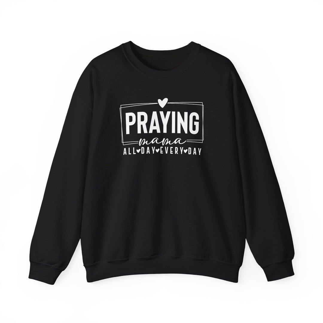 Praying Mama Every Day and All Day – Unisex Christian Crewneck Sweatshirt
