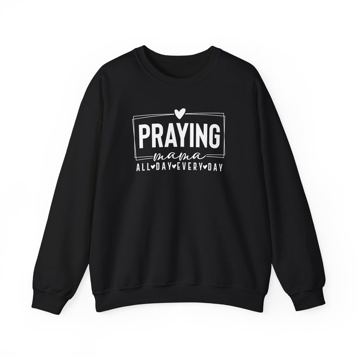 Praying Mama Every Day and All Day – Unisex Christian Crewneck Sweatshirt