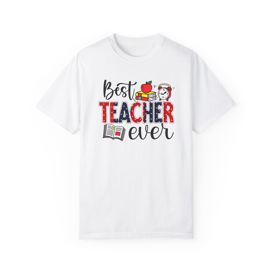 The Best Teacher Ever – Comfort Colors® 1717 Unisex T-Shirt