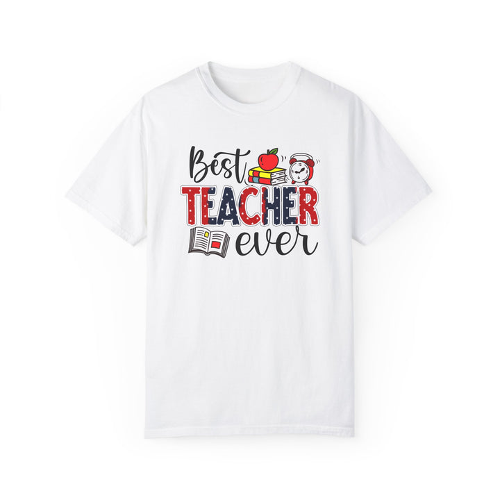 The Best Teacher Ever – Comfort Colors® 1717 Unisex T-Shirt