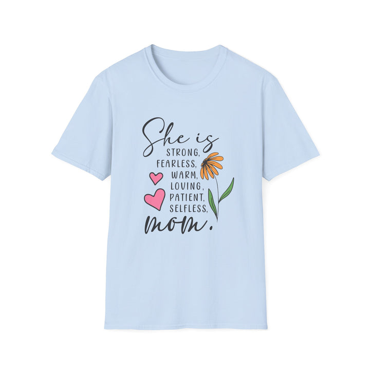 She is Strong, Fearless, Loving, Patient Selfless  Mom Gildan Unisex Softstyle 64000 T-Shirt