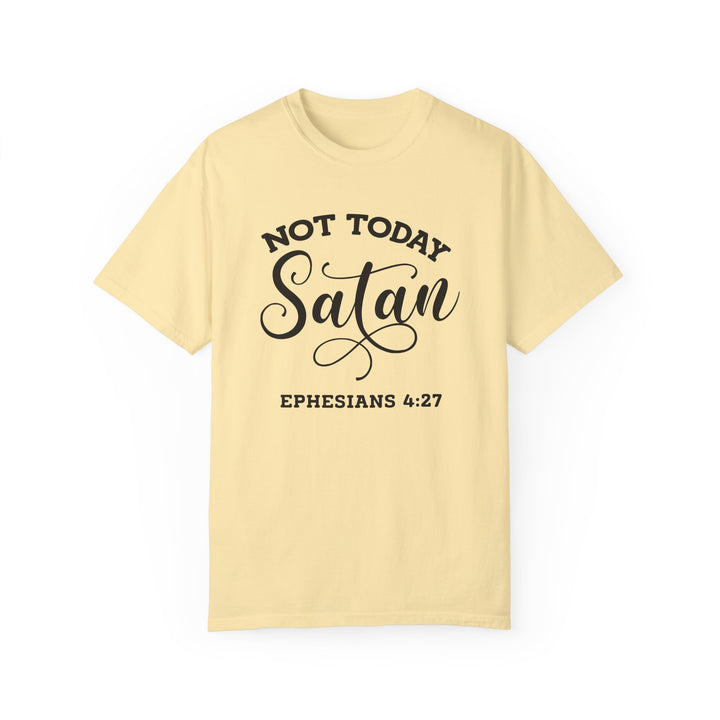 Not Today Satan – Comfort Colors® 1717 Unisex Tee with Ephesians 4:27