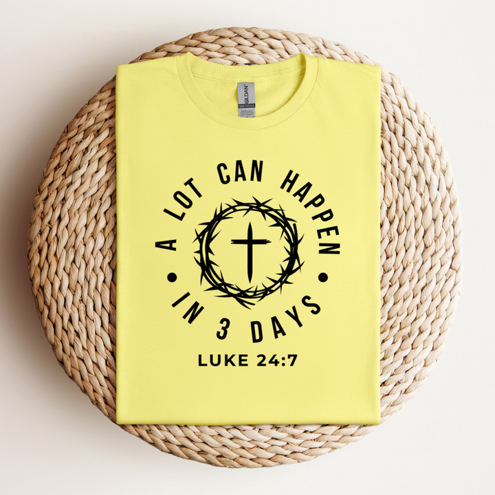A Lot Can Happen in 3 Days  T-shirt