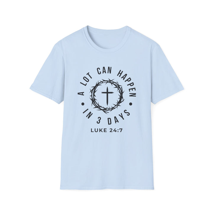 A Lot Can Happen in 3 Days  T-shirt