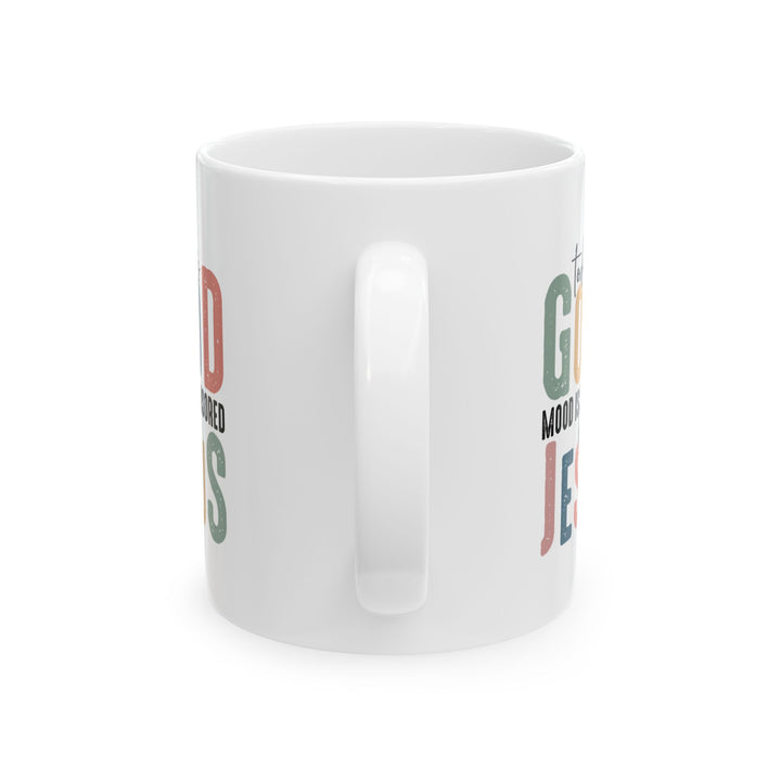 "Today's Good Mood is Sponsored by Jesus" - Inspirational Ceramic Mug