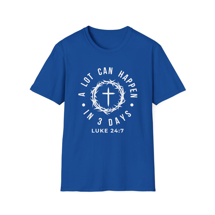 A Lot Can Happen in 3 Days  T-shirt