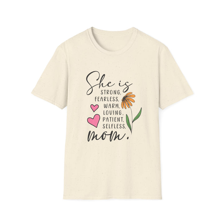 She is Strong, Fearless, Loving, Patient Selfless  Mom Gildan Unisex Softstyle 64000 T-Shirt