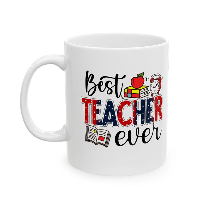 Best Teacher Ever Ceramic Mug - Perfect Gift for Educators
