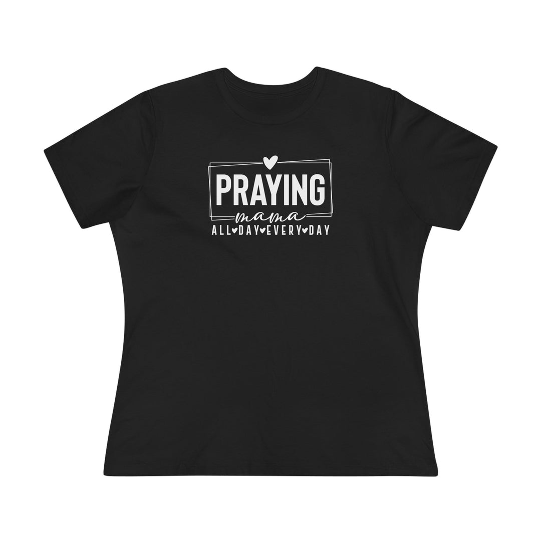 Praying Mama All Day, Everyday – Premium Women’s Bella+Canvas Tee