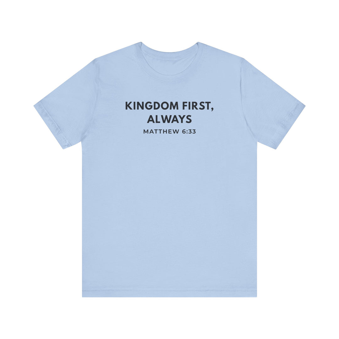 "Kingdom First, Always" Unisex Minimalist Tee - Matthew 6:33