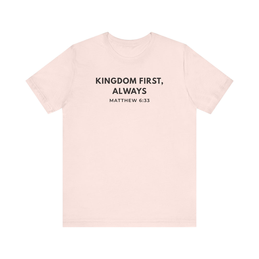 "Kingdom First, Always" Unisex Minimalist Tee - Matthew 6:33
