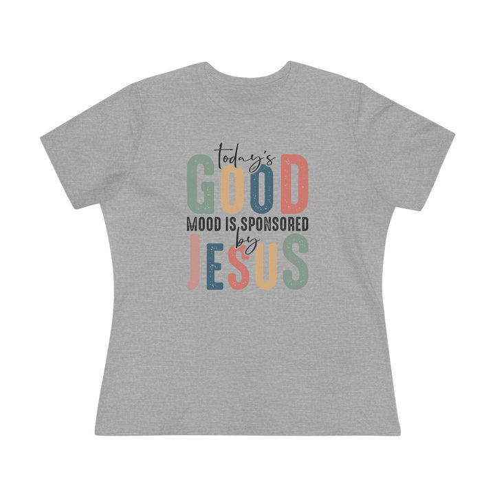 Women Premium "Today's Good Mood is Sponsored by Jesus" T-Shirt – Spread Positivity and Faith