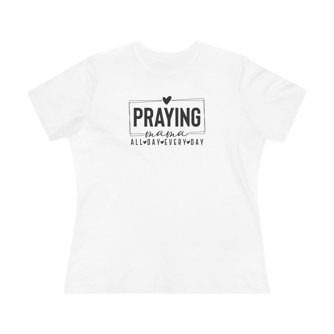 Praying Mama All Day, Everyday – Premium Women’s Bella+Canvas Tee