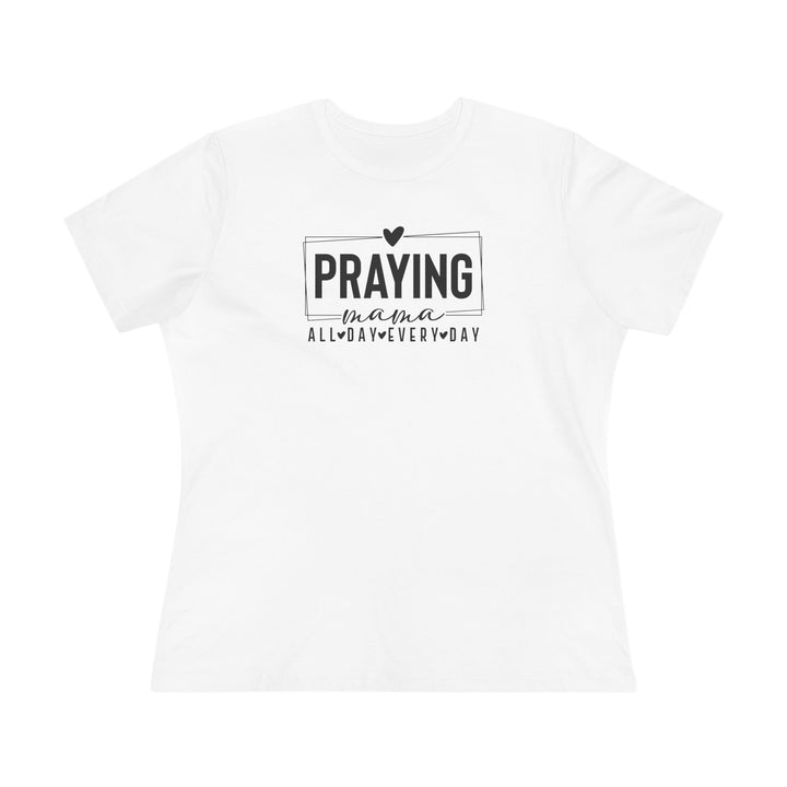 Praying Mama All Day, Everyday – Premium Women’s Bella+Canvas Tee