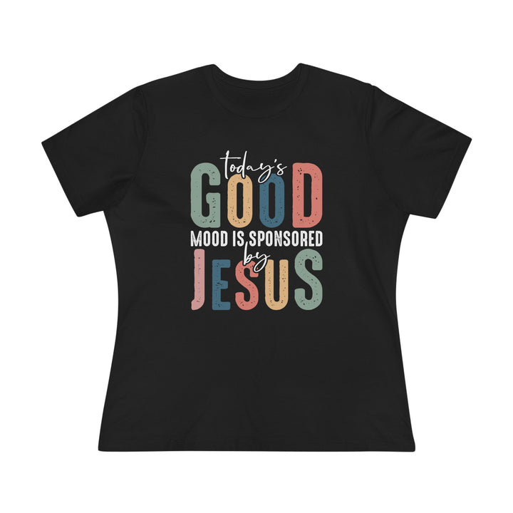 Women Premium "Today's Good Mood is Sponsored by Jesus" T-Shirt – Spread Positivity and Faith