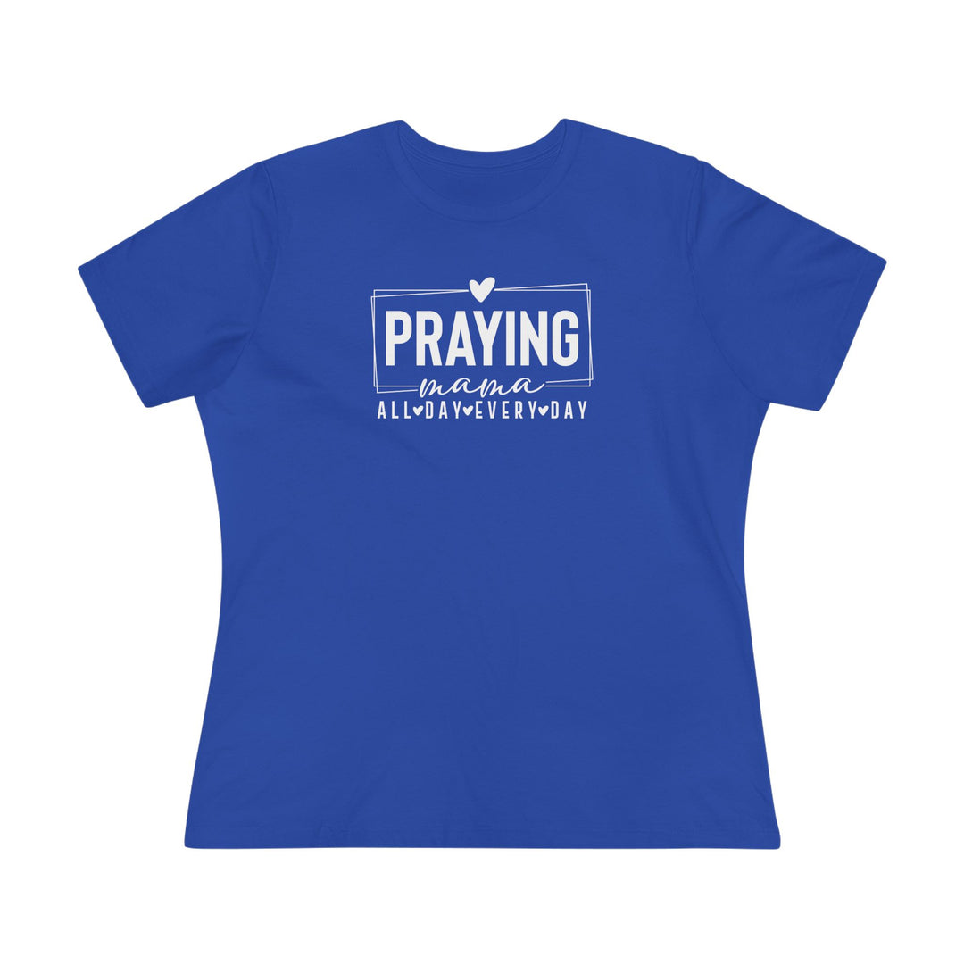 Praying Mama All Day, Everyday – Premium Women’s Bella+Canvas Tee