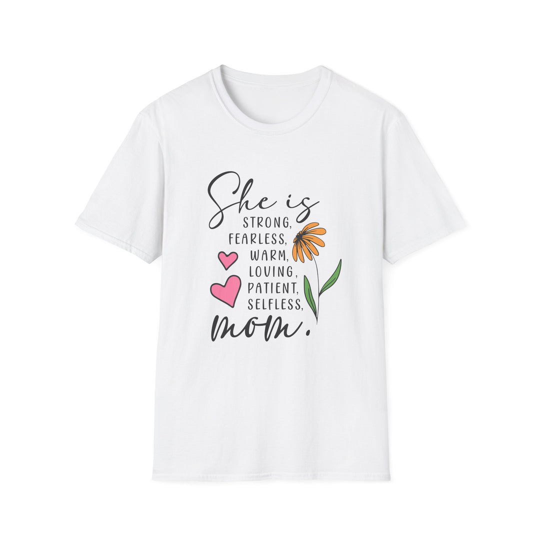 She is Strong, Fearless, Loving, Patient Selfless  Mom Gildan Unisex Softstyle 64000 T-Shirt