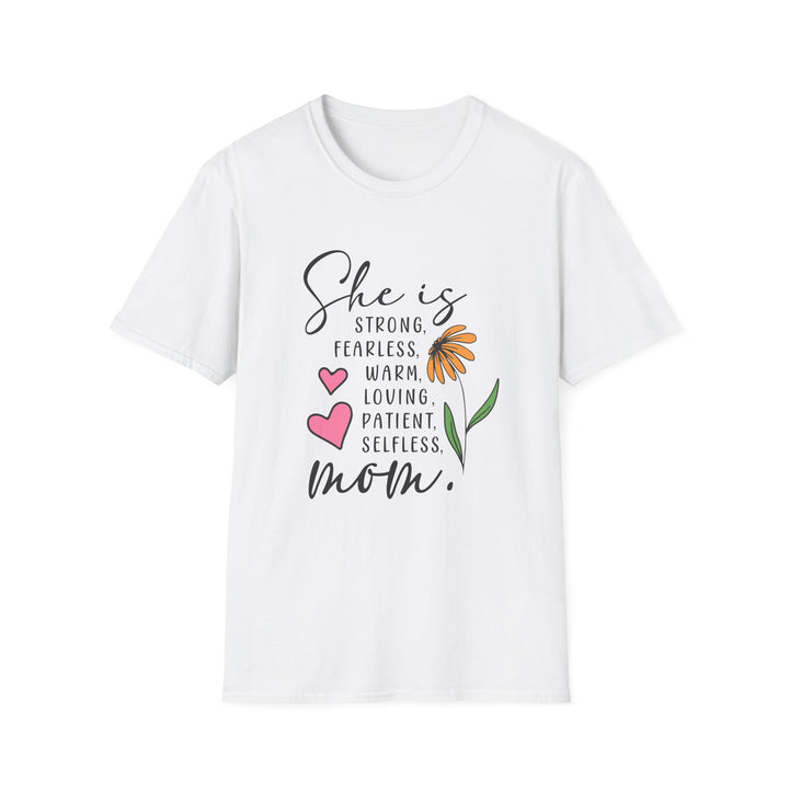 She is Strong, Fearless, Loving, Patient Selfless  Mom Gildan Unisex Softstyle 64000 T-Shirt