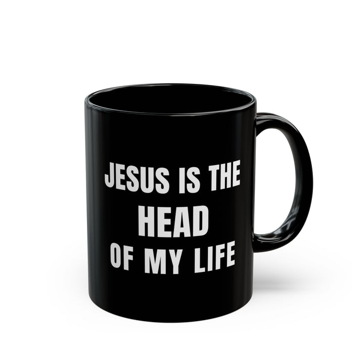 JESUS IS THE HEAD OF MY LIFE (Black) Mug