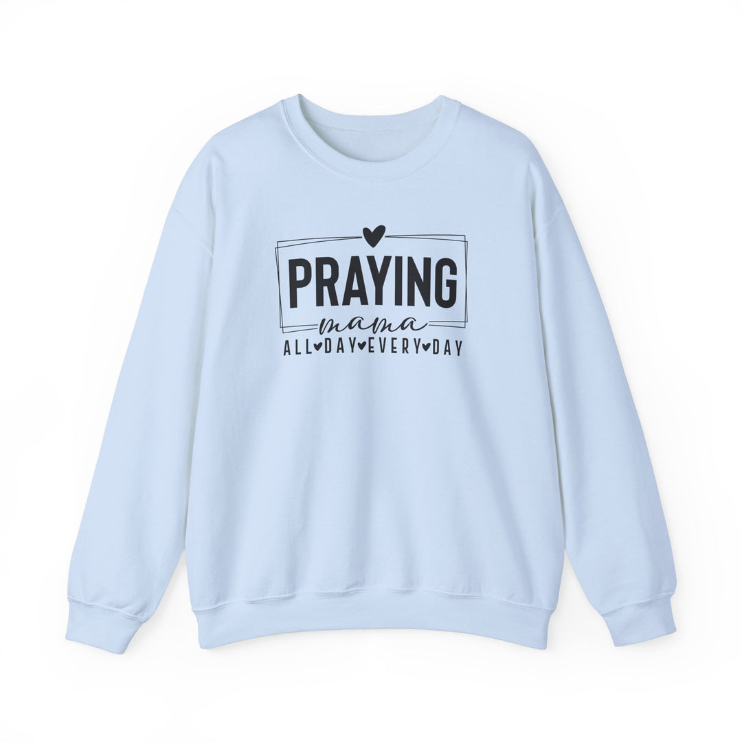 Praying Mama Every Day and All Day – Unisex Christian Crewneck Sweatshirt