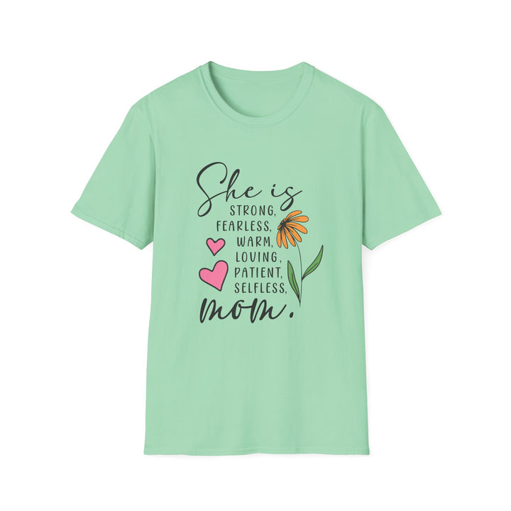 She is Strong, Fearless, Loving, Patient Selfless  Mom Gildan Unisex Softstyle 64000 T-Shirt