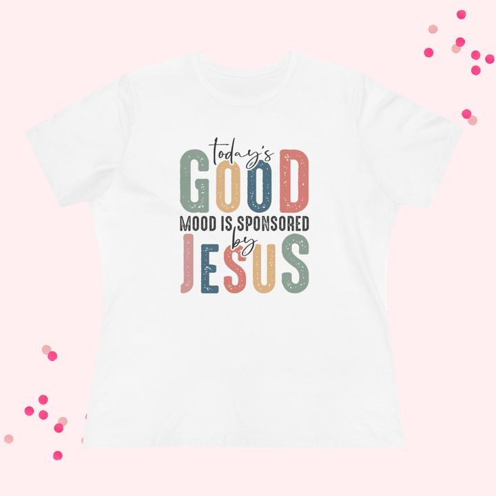 Women Premium "Today's Good Mood is Sponsored by Jesus" T-Shirt – Spread Positivity and Faith