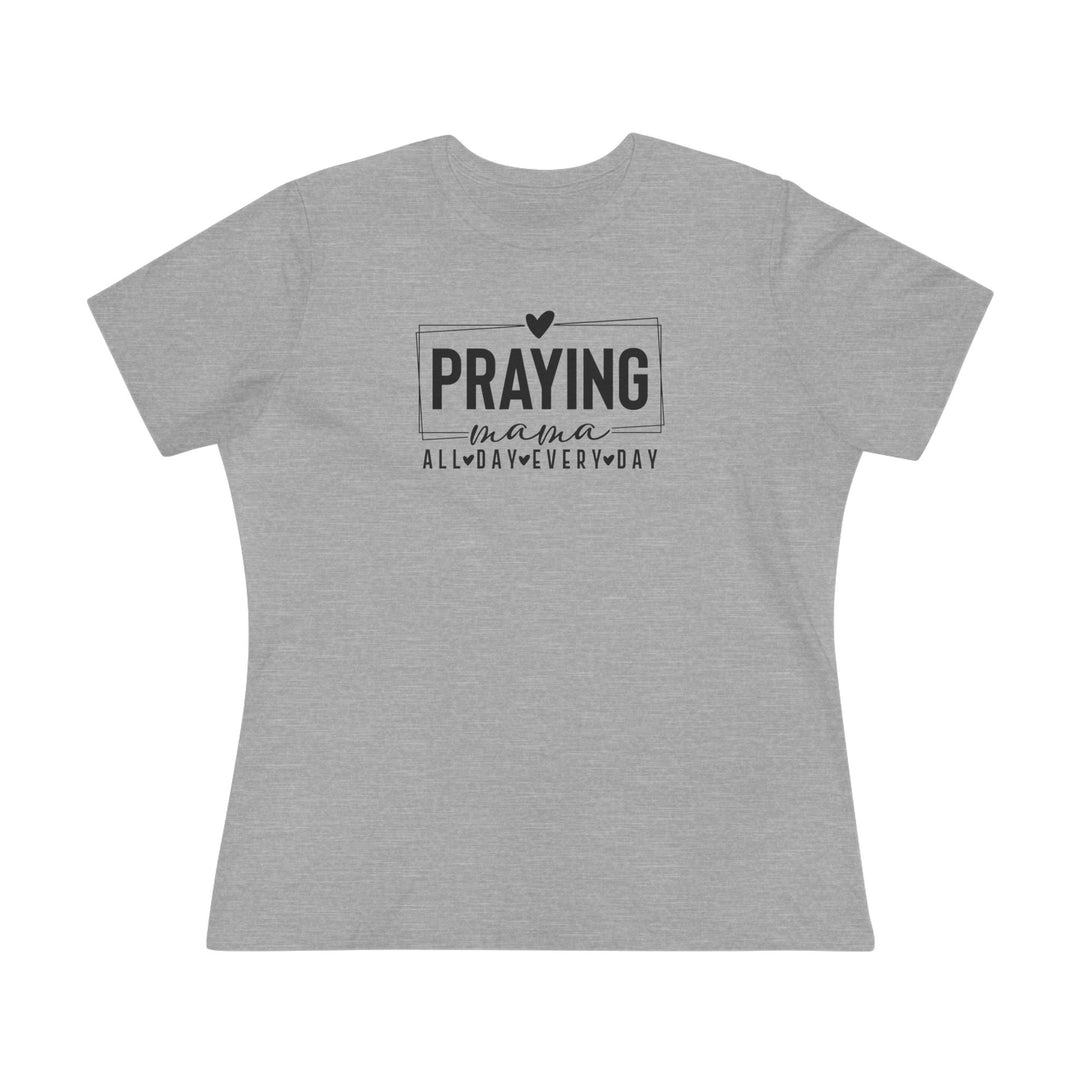 Praying Mama All Day, Everyday – Premium Women’s Bella+Canvas Tee