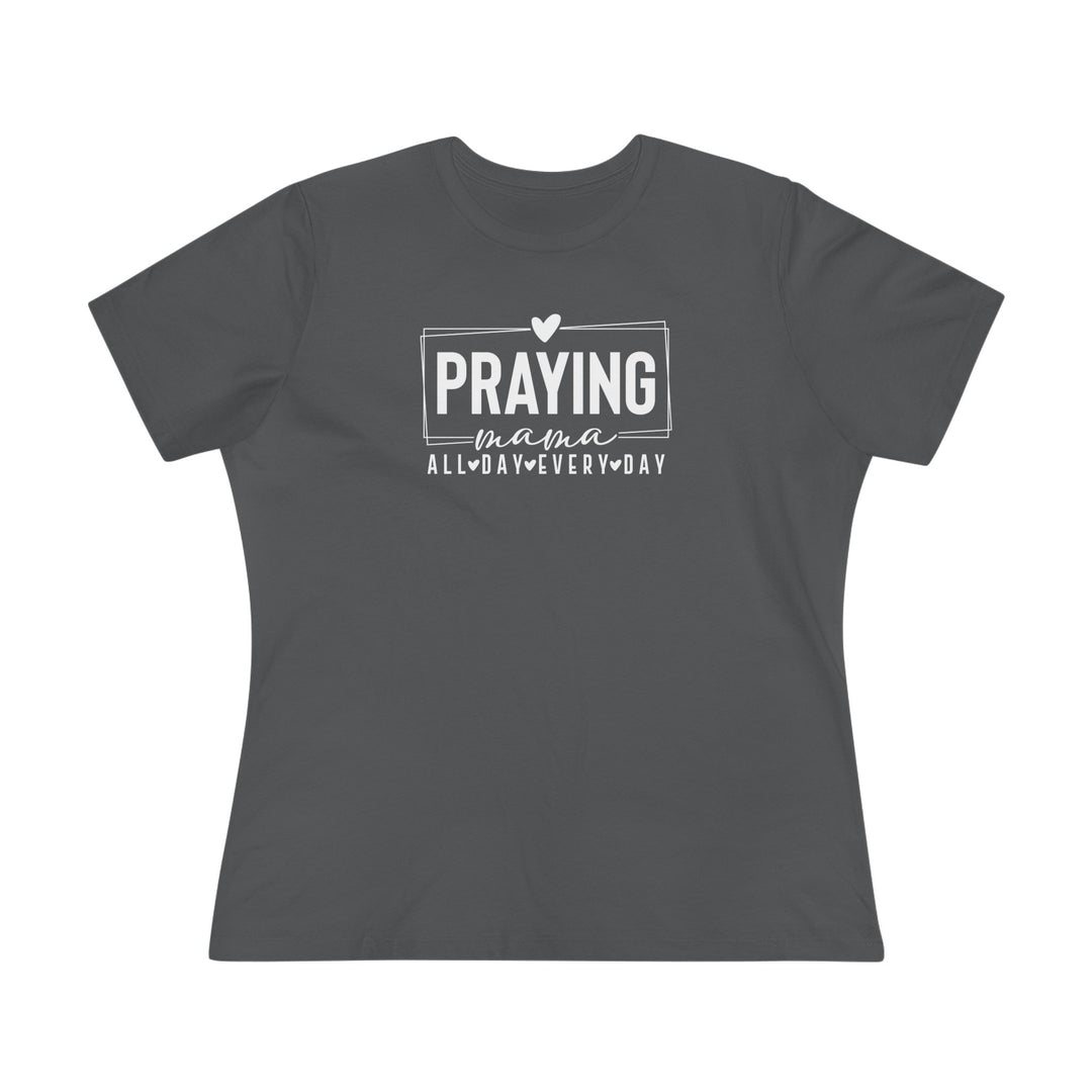 Praying Mama All Day, Everyday – Premium Women’s Bella+Canvas Tee