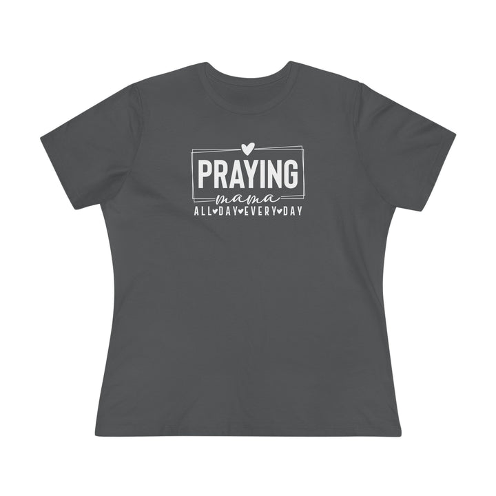 Praying Mama All Day, Everyday – Premium Women’s Bella+Canvas Tee