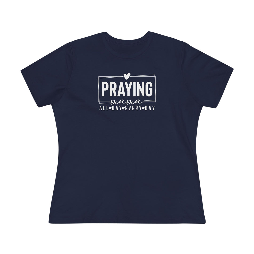 Praying Mama All Day, Everyday – Premium Women’s Bella+Canvas Tee