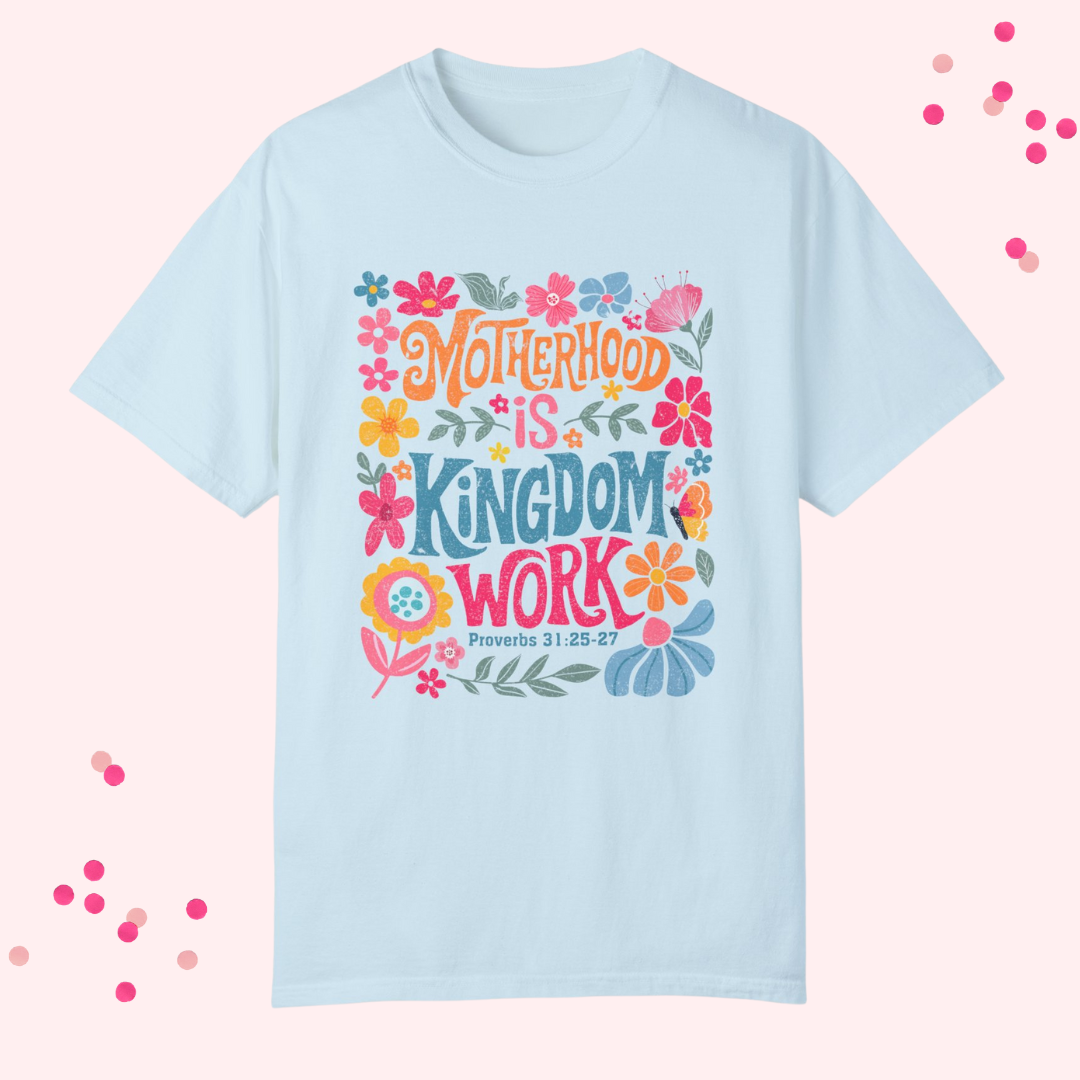 Motherhood is Kingdom Work T-shirt - Unisex Garment-Dyed Tee for Moms