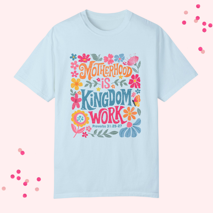 Motherhood is Kingdom Work T-shirt - Unisex Garment-Dyed Tee for Moms