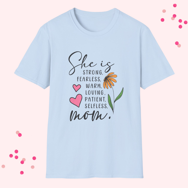 She is Strong, Fearless, Loving, Patient Selfless  Mom Gildan Unisex Softstyle 64000 T-Shirt