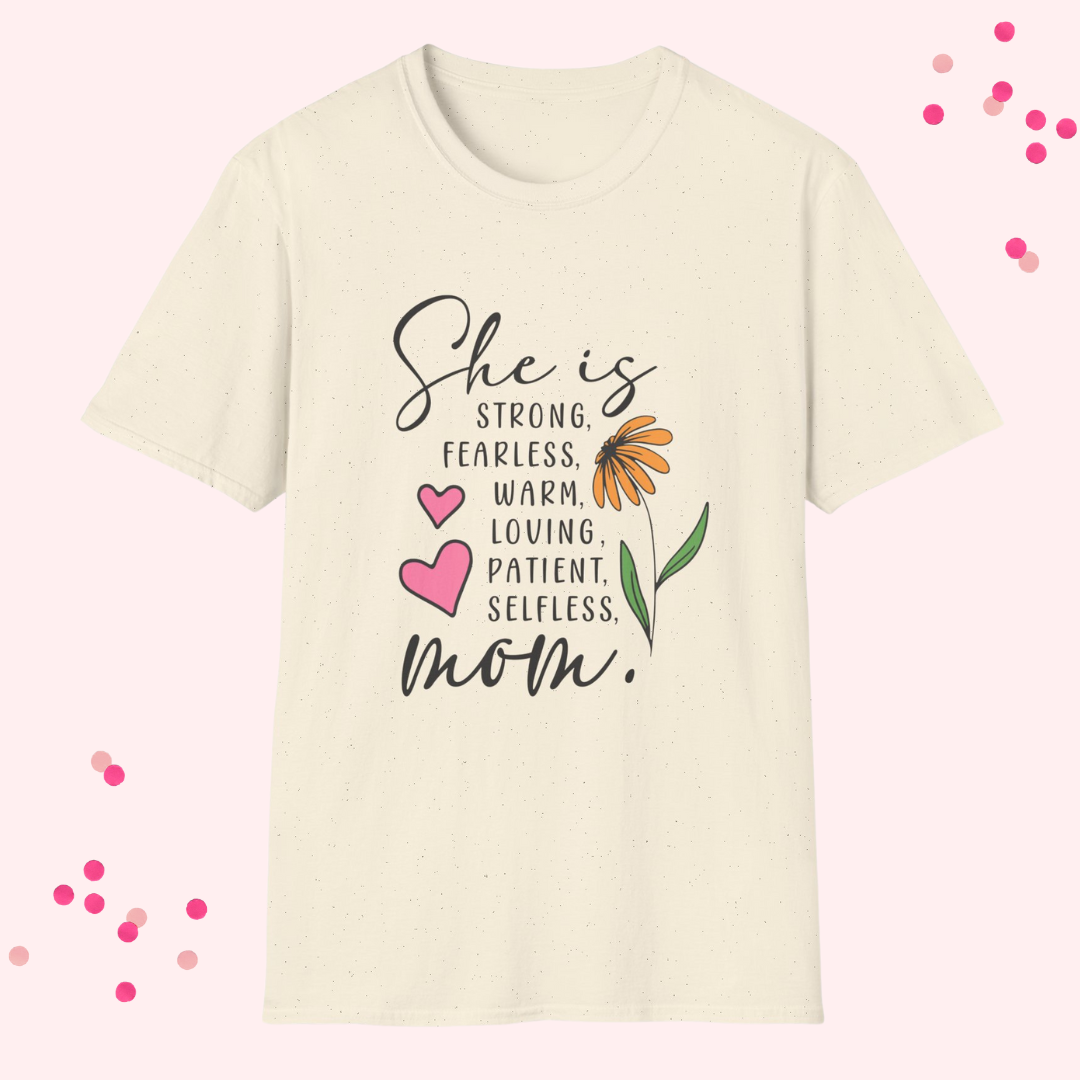She is Strong, Fearless, Loving, Patient Selfless  Mom Gildan Unisex Softstyle 64000 T-Shirt