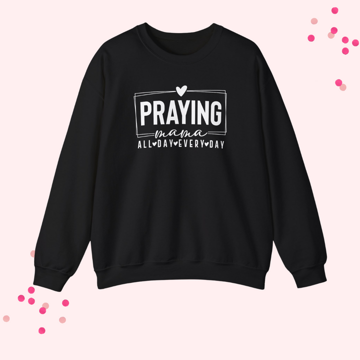 Praying Mama Every Day and All Day – Unisex Christian Crewneck Sweatshirt