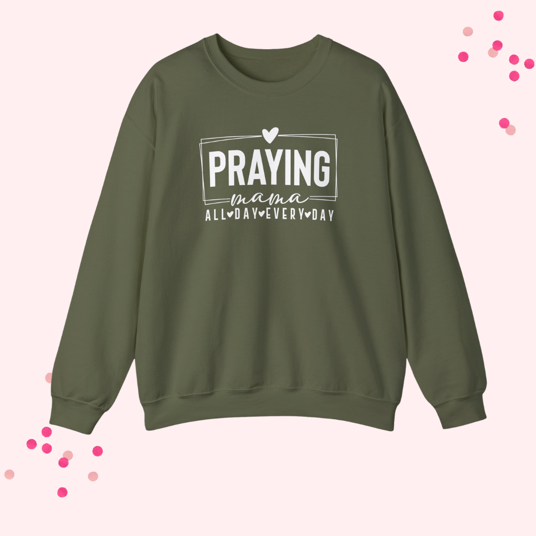 Praying Mama Every Day and All Day – Unisex Christian Crewneck Sweatshirt
