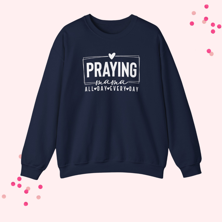 Praying Mama Every Day and All Day – Unisex Christian Crewneck Sweatshirt