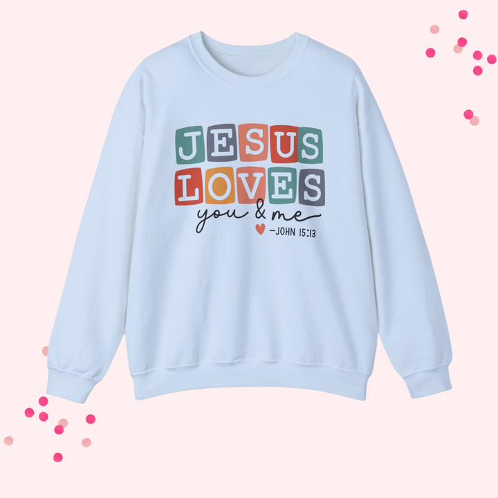 Jesus Loves You & Me Unisex Crewneck Sweatshirt