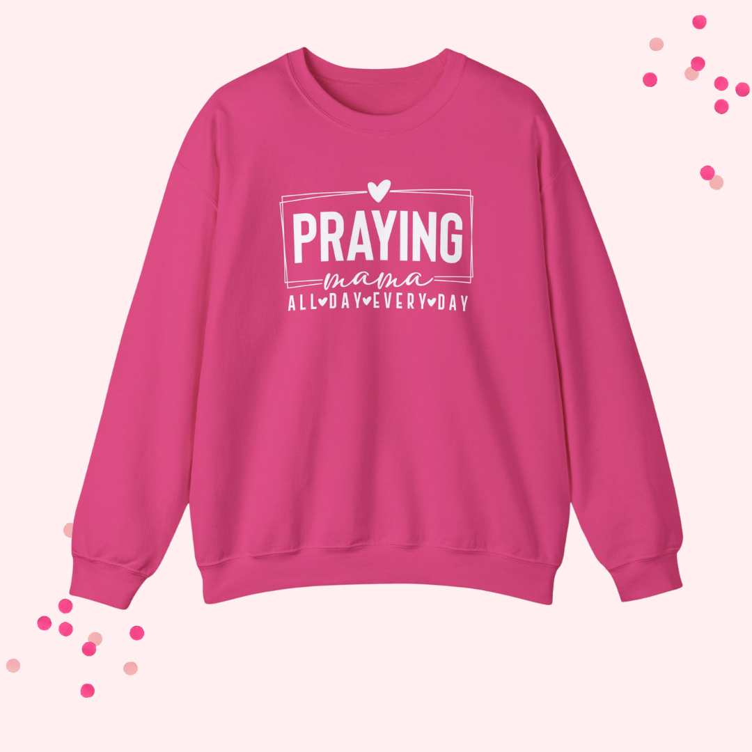 Praying Mama Every Day and All Day – Unisex Christian Crewneck Sweatshirt