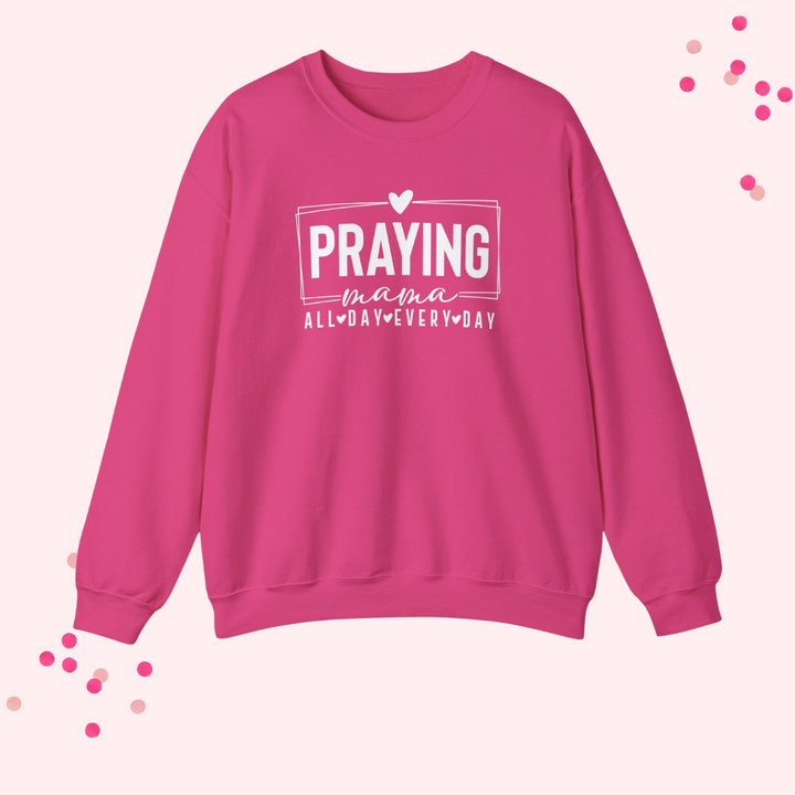 Praying Mama Every Day and All Day – Unisex Christian Crewneck Sweatshirt