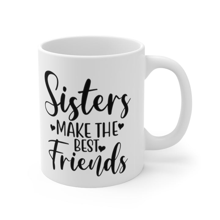Sisters Make The Best Friends Mug