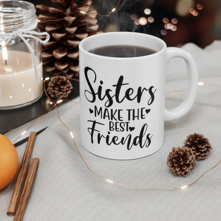 Sisters Make The Best Friends Mug